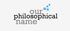 Our Philosophical Name